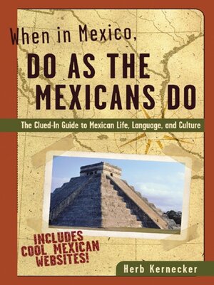 cover image of When in Mexico, Do as the Mexicans Do